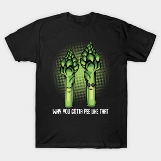 Asparagus - Why You Gotta Pee Like That - Funny Kawaii Vegetable Pun T-Shirt